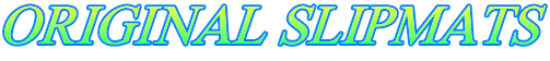 ORIGINAL SLIPMATS